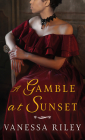 A Gamble at Sunset By Vanessa Riley Cover Image