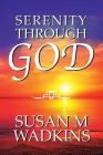 Serenity Through God By Susan M. Wadkins Cover Image