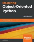 Mastering Object-Oriented Python - Second Edition Cover Image