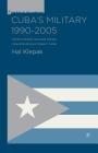 Cuba's Military 1990-2005: Revolutionary Soldiers During Counter-Revolutionary Times (Studies of the Americas) Cover Image