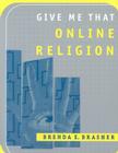 Give Me That Online Religion By Dr. Brenda E. Brasher Cover Image