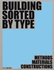 Building Sorted by Type: Methods, Materials, Constructions Cover Image