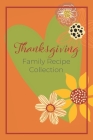 Thanksgiving Family Recipe Collection: Keepsake Book to Preserve Your Favorite and Traditional Holiday Recipes By Purple Plum Planners Cover Image