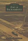 Port of Sacramento (Images of America) By West Sacramento Historical Society Cover Image