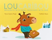 Lou Caribou: Weekdays with Mom, Weekends with Dad By Marie-Sabine Roger, Nathalie Choux Cover Image