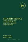 Second Temple Studies IV: Historiography and History (Library of Hebrew Bible/Old Testament Studies #550) By Alice Hunt (Editor), Andrew Mein (Editor), Claudia V. Camp (Editor) Cover Image