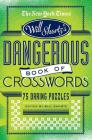 The New York Times Will Shortz Presents The Dangerous Book of Crosswords: 75 Daring Puzzles By The New York Times, Will Shortz (Editor) Cover Image