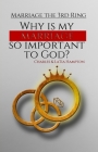 Why Is My Marriage So Important To God? By Latia M. Hampton, Charles L. Hampton III Cover Image