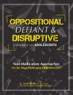 Oppositional, Defiant & Disruptive Children and Adolescents: Non-Medication Approaches for the Most Challenging Odd Behaviors By Scott Walls Cover Image