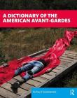 A Dictionary of the American Avant-Gardes By Richard Kostelanetz Cover Image