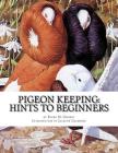 Pigeon Keeping: Hints To Beginners By Jackson Chambers (Introduction by), Frank M. Gilbert Cover Image