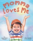 Momma Loves Me By Joan Vitale Flamino Cover Image