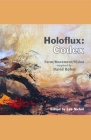 Holoflux: Codex: Form/Movement/Vision (Inspired by David Bohm) By Lee Nichol (Editor) Cover Image