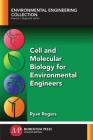 Cell and Molecular Biology for Environmental Engineers By Ryan Rogers Cover Image