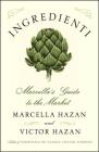 Ingredienti: Marcella's Guide to the Market By Marcella Hazan, Victor Hazan Cover Image