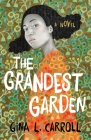 The Grandest Garden: A Novel By Gina L. Carroll Cover Image