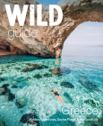 Wild Guide Greece: Hidden Places, Great Adventures & the Good Life (Wild Guides #9) By Sam Firman, Nick Hooton Cover Image