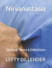 Nirvanastasia: Spiritual Terms & Definitions By Janessa Blah Blah Blah Blah Blah, Lefty Dillender Cover Image