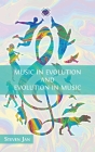 Music in Evolution and Evolution in Music By Steven Jan Cover Image
