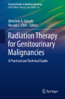 Radiation Therapy for Genitourinary Malignancies: A Practical and Technical Guide (Practical Guides in Radiation Oncology) Cover Image