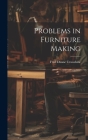 Problems in Furniture Making By Fred Duane Crawshaw Cover Image