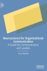 Neuroscience for Organizational Communication: A Guide for Communicators and Leaders By Laura McHale Cover Image