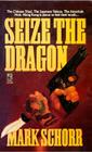 Seize the Dragon By Mark Schorr Cover Image