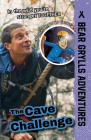 The Cave Challenge By Bear Grylls, Emma McCann Cover Image