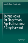 Technologies for Fingermark Age Estimations: A Step Forward By Josep de Alcaraz-Fossoul (Editor) Cover Image