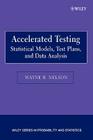 Accelerated Testing: Statistical Models, Test Plans, and Data Analysis By Wayne B. Nelson Cover Image
