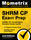 Shrm Cp Exam Prep - Shrm Cp Certification Secrets Study Guide, 2 Complete Practice Tests, Detailed Answer Explanations: [2nd Edition] By Matthew Bowling (Editor) Cover Image