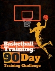 Basketball Training; 90 Day Training Challenge By C. Mal Cover Image