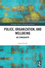 Police, Organization, and Wellbeing: An Ethnography By Jamie Ferrill Cover Image