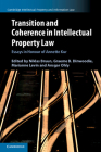Transition and Coherence in Intellectual Property Law: Essays in Honour of Annette Kur (Cambridge Intellectual Property and Information Law #55) Cover Image