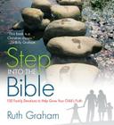 Step Into the Bible: 100 Family Devotions to Help Grow Your Child's Faith By Ruth Graham Cover Image