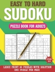 Easy To Hard Sudoku Puzzle Book For Adults: Large Print Sudoku Puzzle Book For Seniors And Adults & Easy To Hard Sudoku Puzzles With Solution Cover Image