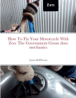 How To Fix Your Motorcycle With Zen: The Government Goose does mechanics By Lynne McPherson Cover Image
