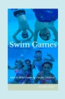 Swim Games: How to make swimming fun for children! Cover Image
