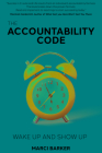 The Accountability Code: Wake Up and Show Up By Marci Barker Cover Image
