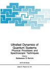 Ultrafast Dynamics of Quantum Systems: Physical Processes and Spectroscopic Techniques (NATO Science Series B: #372) Cover Image