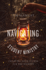Navigating Student Ministry: Charting Your Course for the Journey By Tim McKnight Cover Image