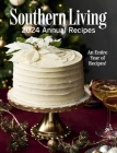 Southern Living 2024 Annual Recipes By Editors of Southern Living Cover Image