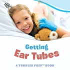 Getting Ear Tubes: A Toddler Prep Book Cover Image