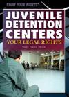 Juvenile Detention Centers: Your Legal Rights (Know Your Rights) By Terry Teague Meyer Cover Image