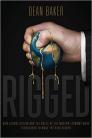 Rigged: How Globalization and the Rules of the Modern Economy Were Structured to Make the Rich Richer Cover Image