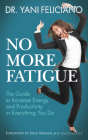 No More Fatigue: The Guide to Increase Energy and Productivity in Everything You Do Cover Image