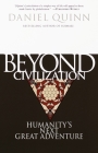 Beyond Civilization: Humanity's Next Great Adventure By Daniel Quinn Cover Image