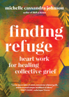 Finding Refuge: Heart Work for Healing Collective Grief Cover Image