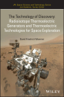 The Technology of Discovery: Radioisotope Thermoelectric Generators and Thermoelectric Technologies for Space Exploration (Jpl Space Science and Technology) By David Friedrich Woerner (Editor) Cover Image