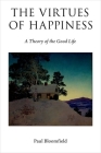 The Virtues of Happiness: A Theory of the Good Life (Oxford Moral Theory) By Paul Bloomfield Cover Image
